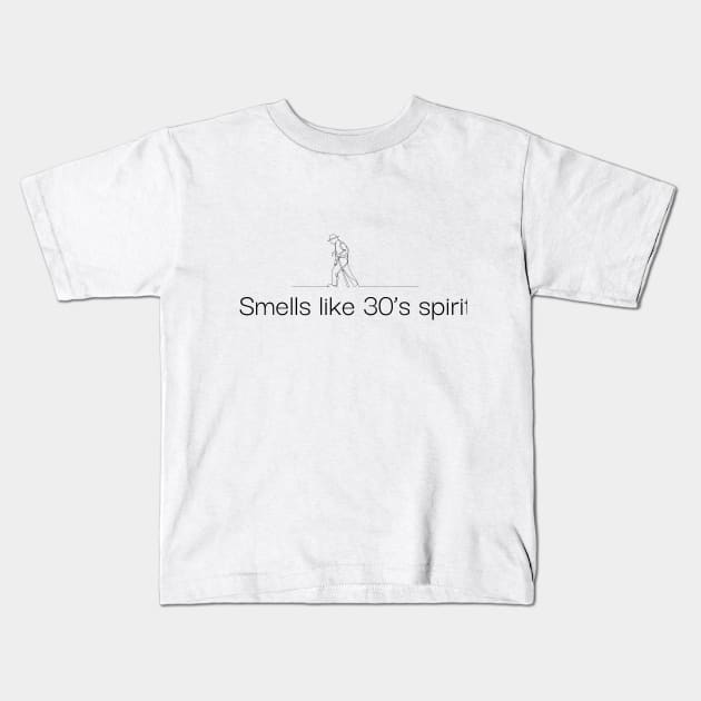 Smells like 30 spirit Kids T-Shirt by ScrambledPsychology